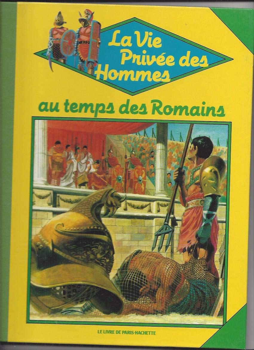 Au temps des légionnaires romains (collection La vie privée des hommes) 