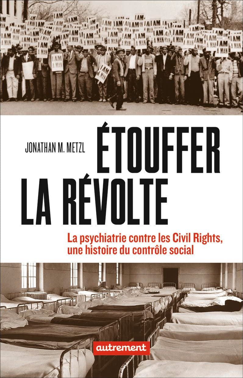 Étouffer la révolte: La psychiatrie contre les Civils Rights, une histoire du contrôle social 9782746753952