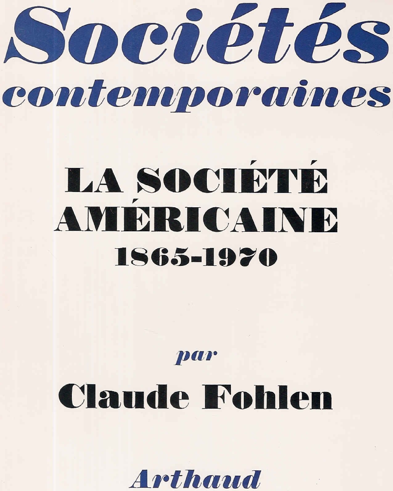 SOCIETES CONTEMPORAINES - LA SOCIETE AMERICAINE 1865-1970. 