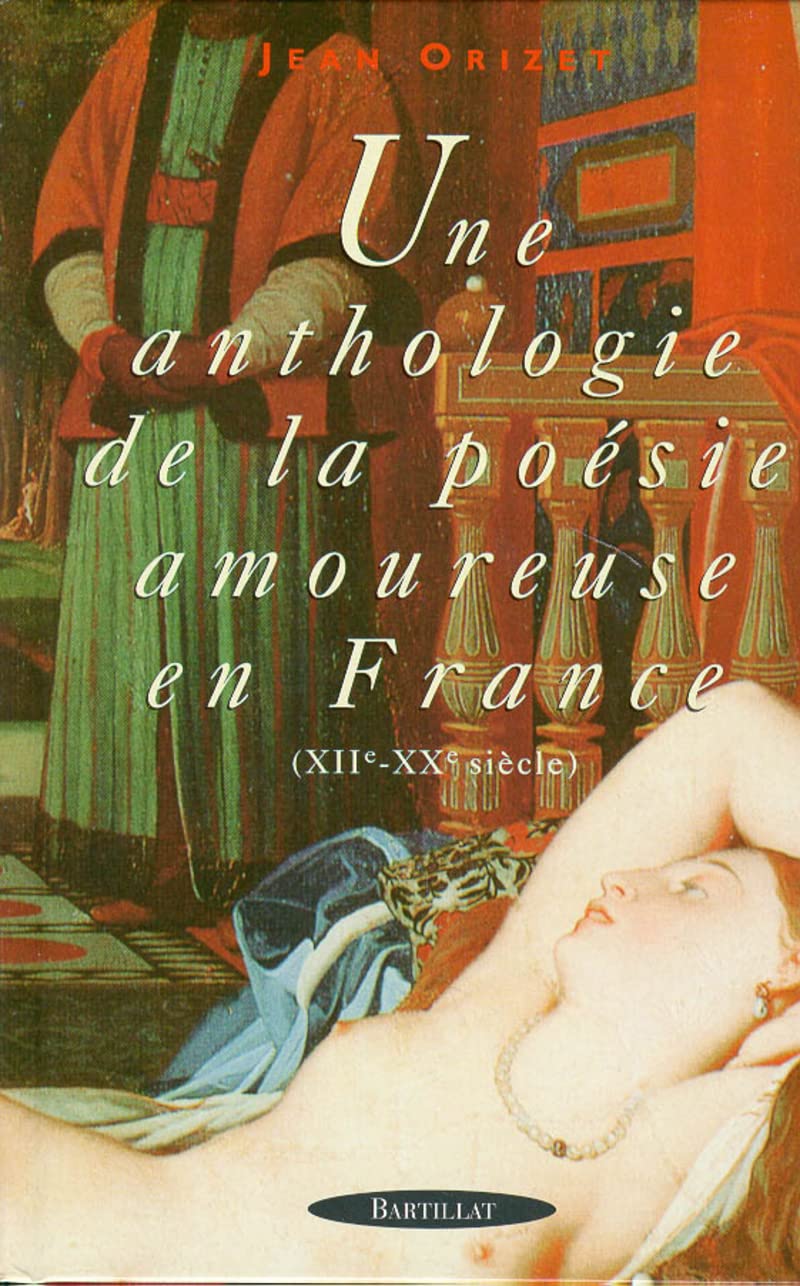 Une Anthologie de la poésie amoureuse en France (XIIe-Xxe siècle) 9782841001231