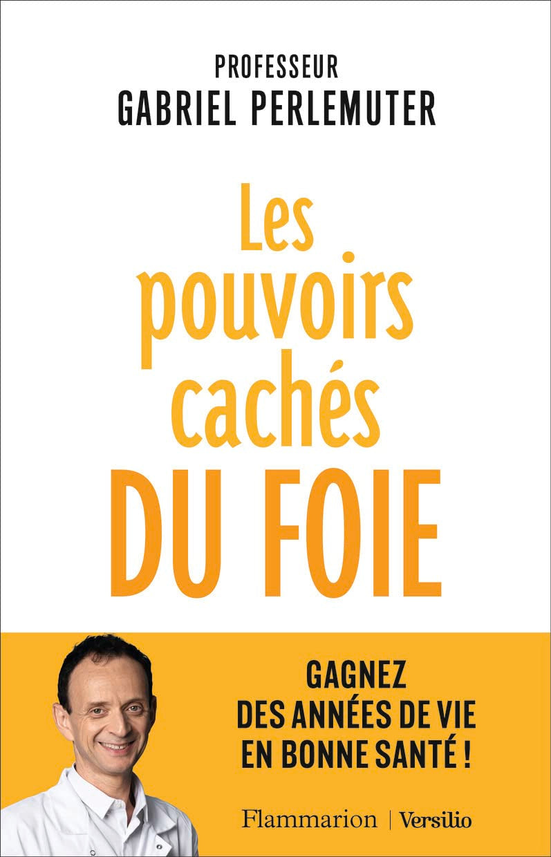 Les pouvoirs cachés du foie: Gagnez des années de vie en bonne santé ! 9782081421639