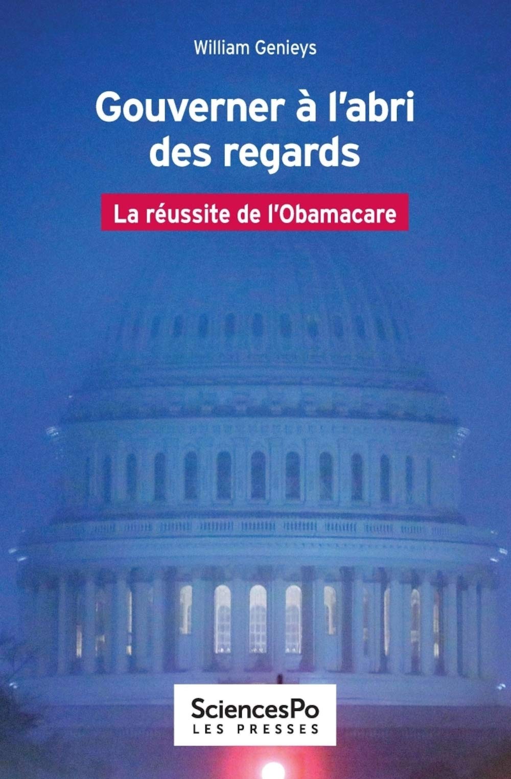 Gouverner à l'abri des regards: La réussite de l'Obamacare 9782724626254