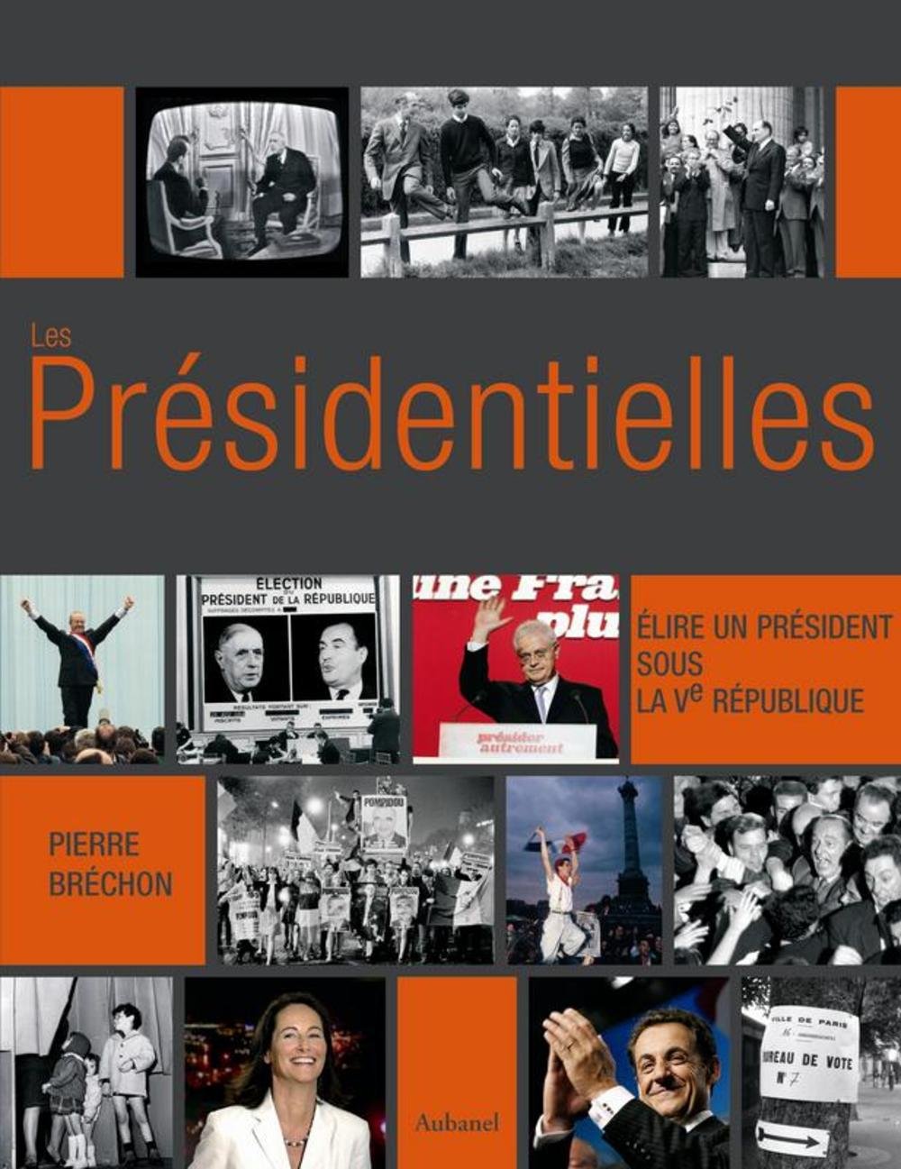 Les Présidentielles: Elire un président sous la Ve République 9782700604696