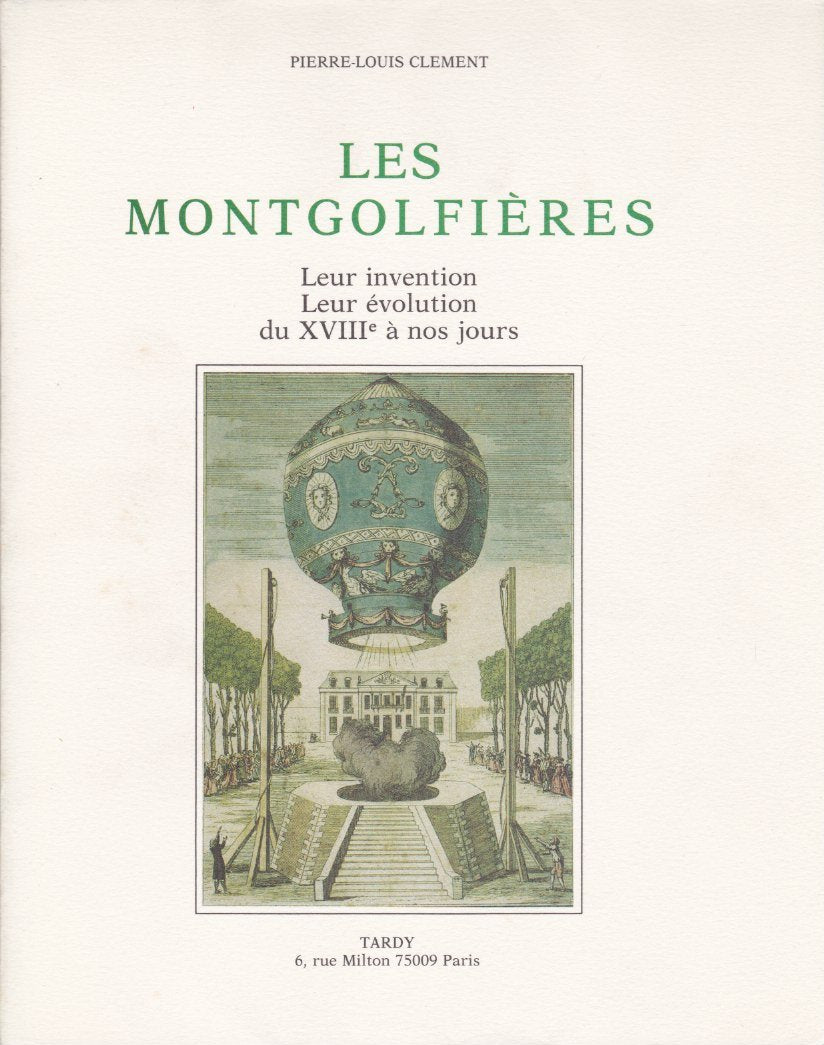 Les Montgolfières : leur invention et leur évolution, du 18e siècle à nos jours 9782901622048