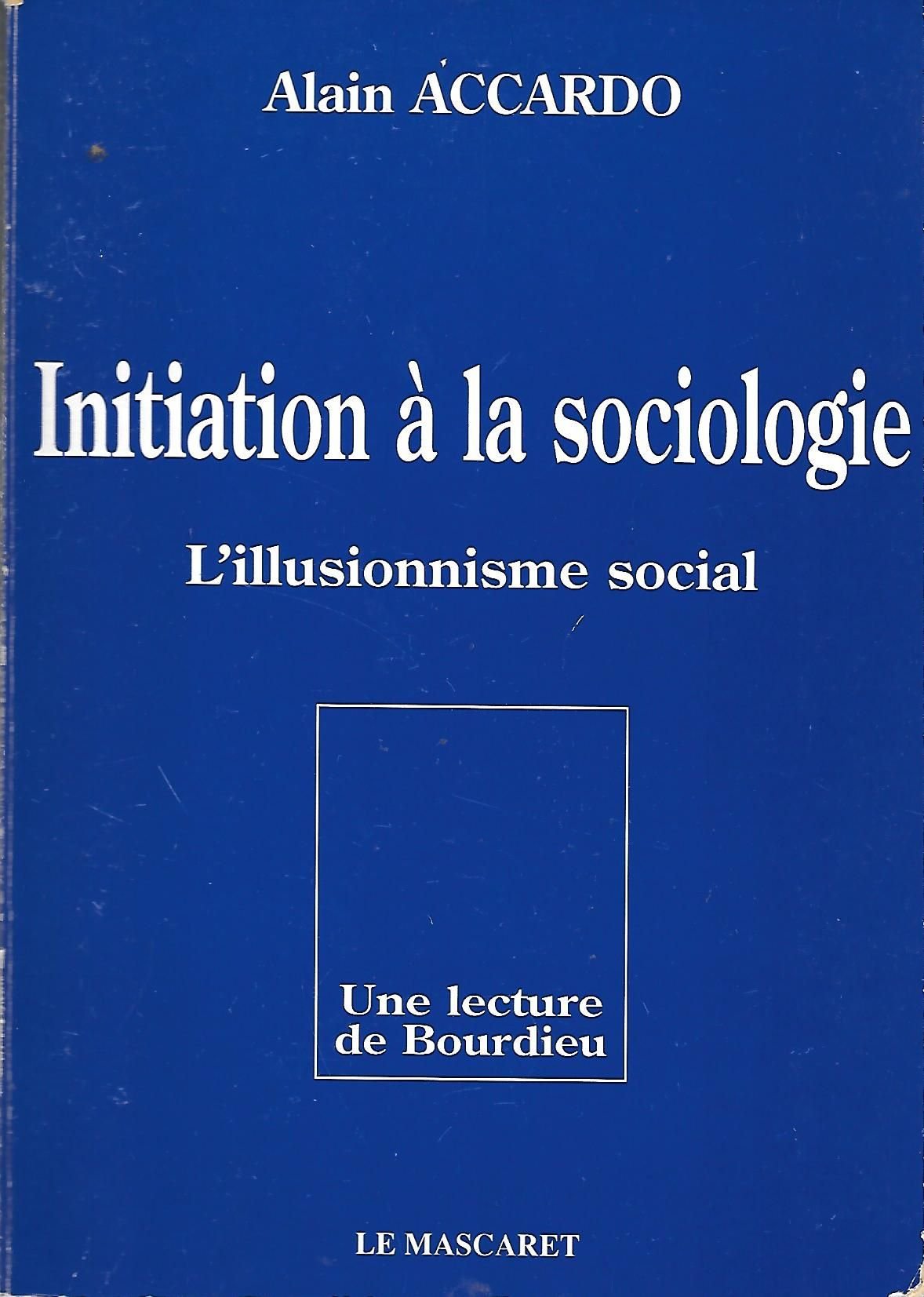 Initiation à la sociologie: L'illusionnisme social, une lecture de Bourdieu 9782904506277