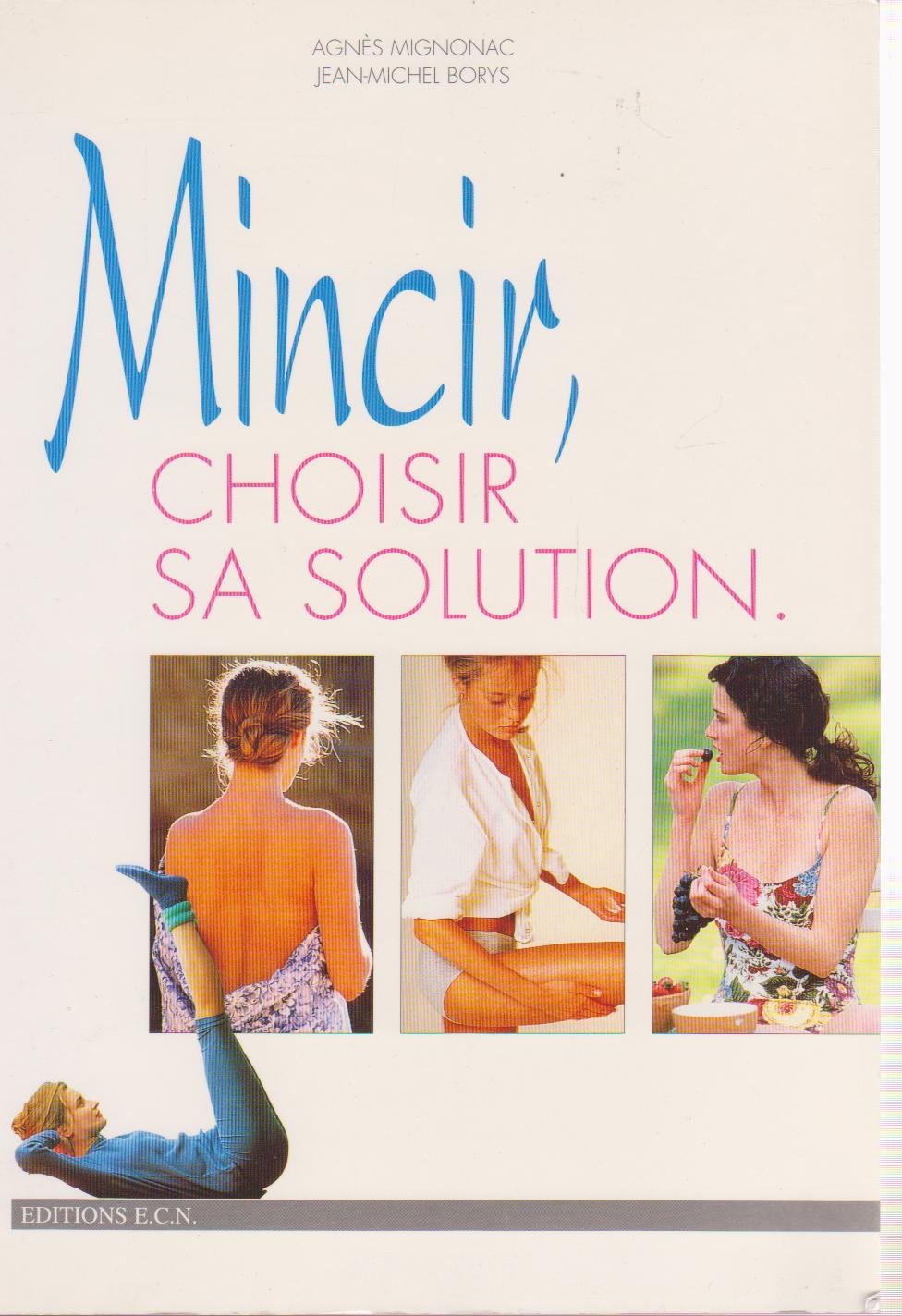 Mincir : Choisir sa solution 9782904983023