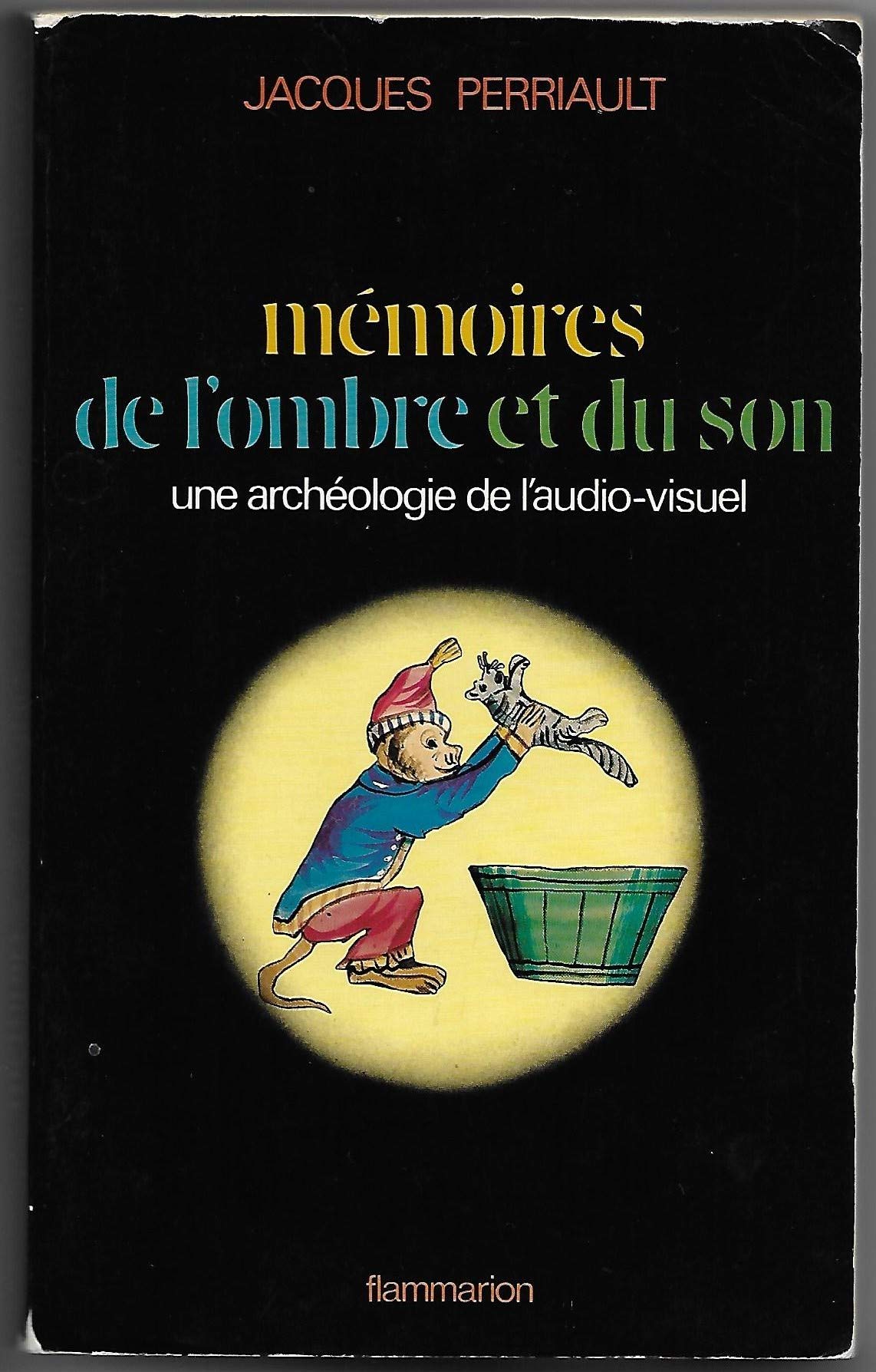 Mémoires de l'ombre et du son: Une archéologie de l'audio-visuel 9782080643544