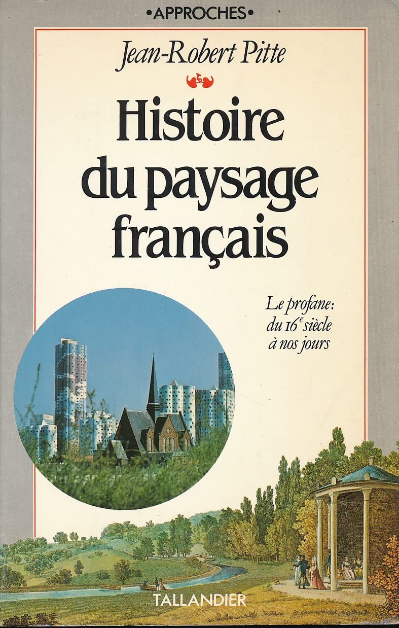 Histoire du paysage français: De la préhistoire à nos jours 9782235014816