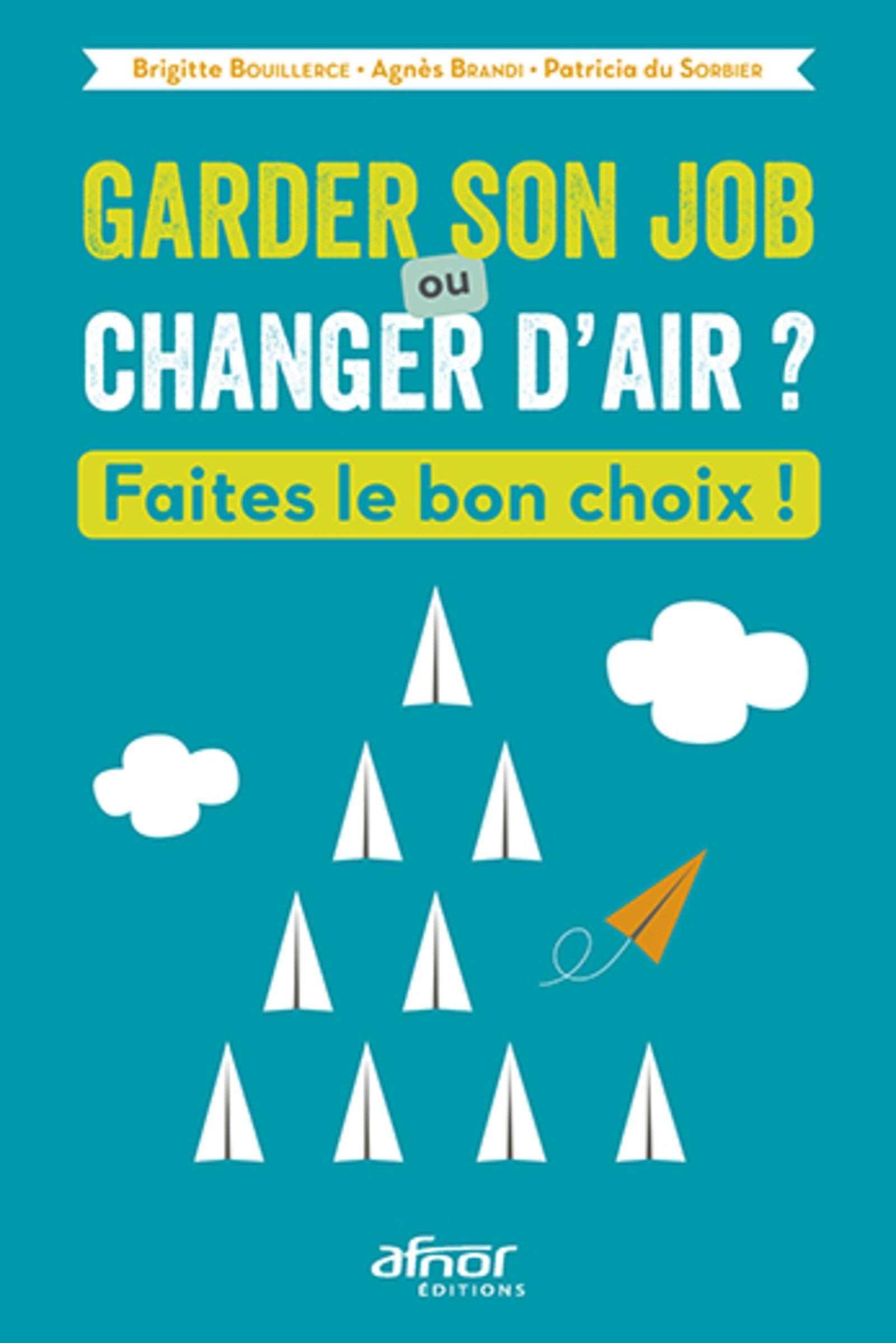 GARDER SON JOB OU CHANGER D AIR: FAITES LE BON CHOIX 9782124655922
