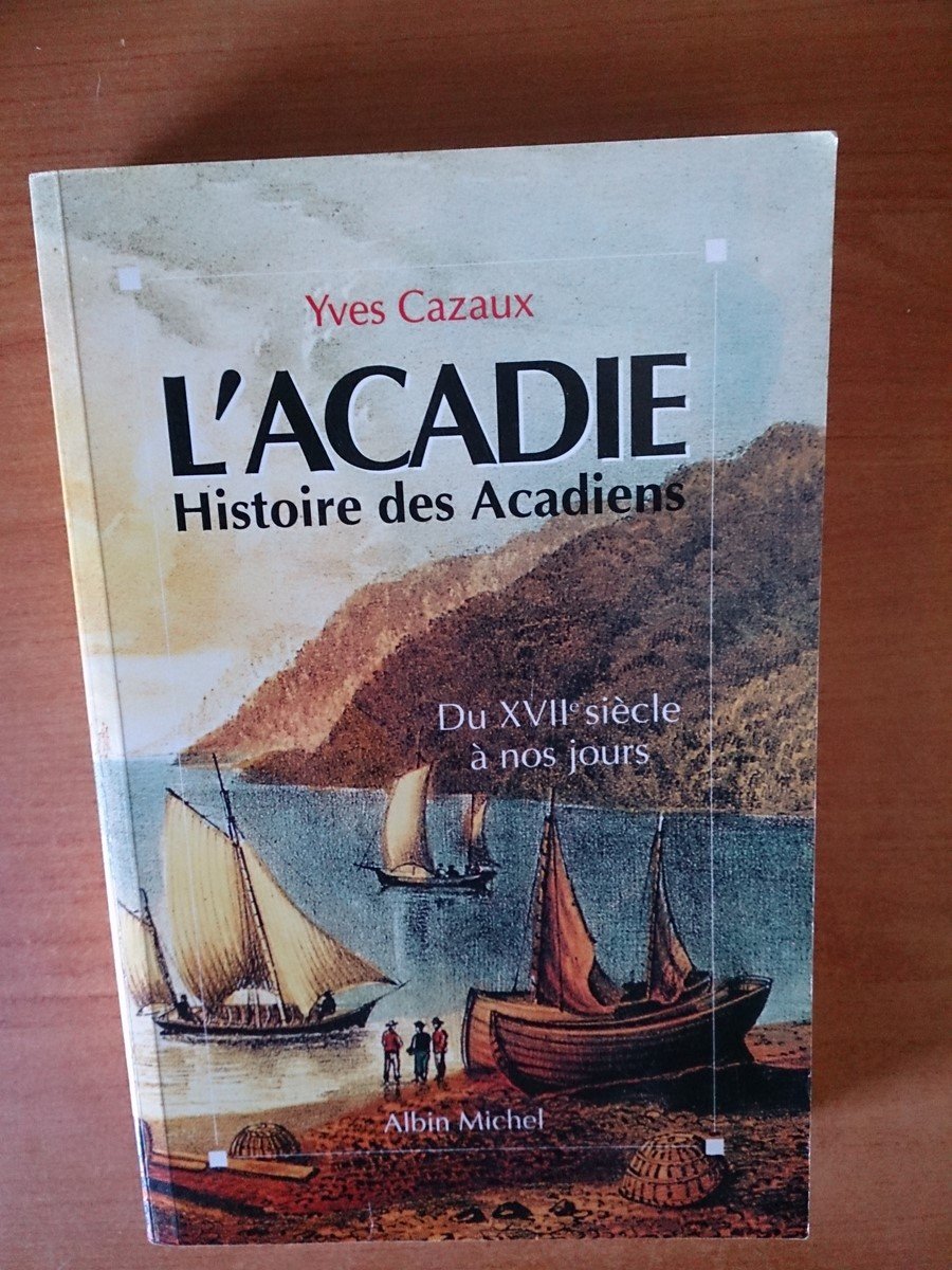 L'Acadie: Histoire des Acadiens du XVIIe siècle à nos jours 9782226053923