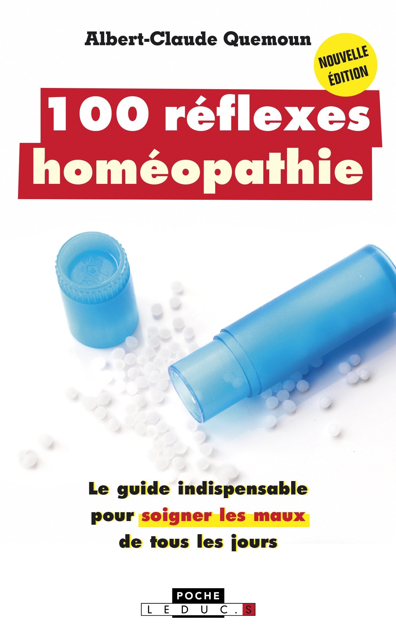 100 réflexes homéopathie: Le guide indispensable pour bien soigner les petits maux... 9791028501471