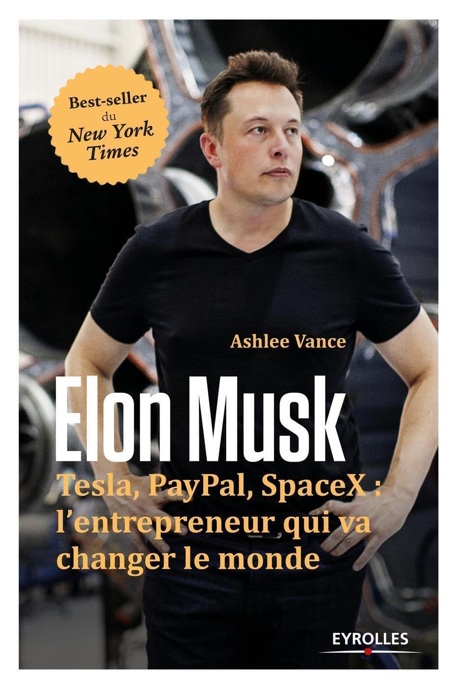 Elon Musk: Tesla, Paypal, SpaceX : l'entrepreneur qui va changer le monde. 9782212563832