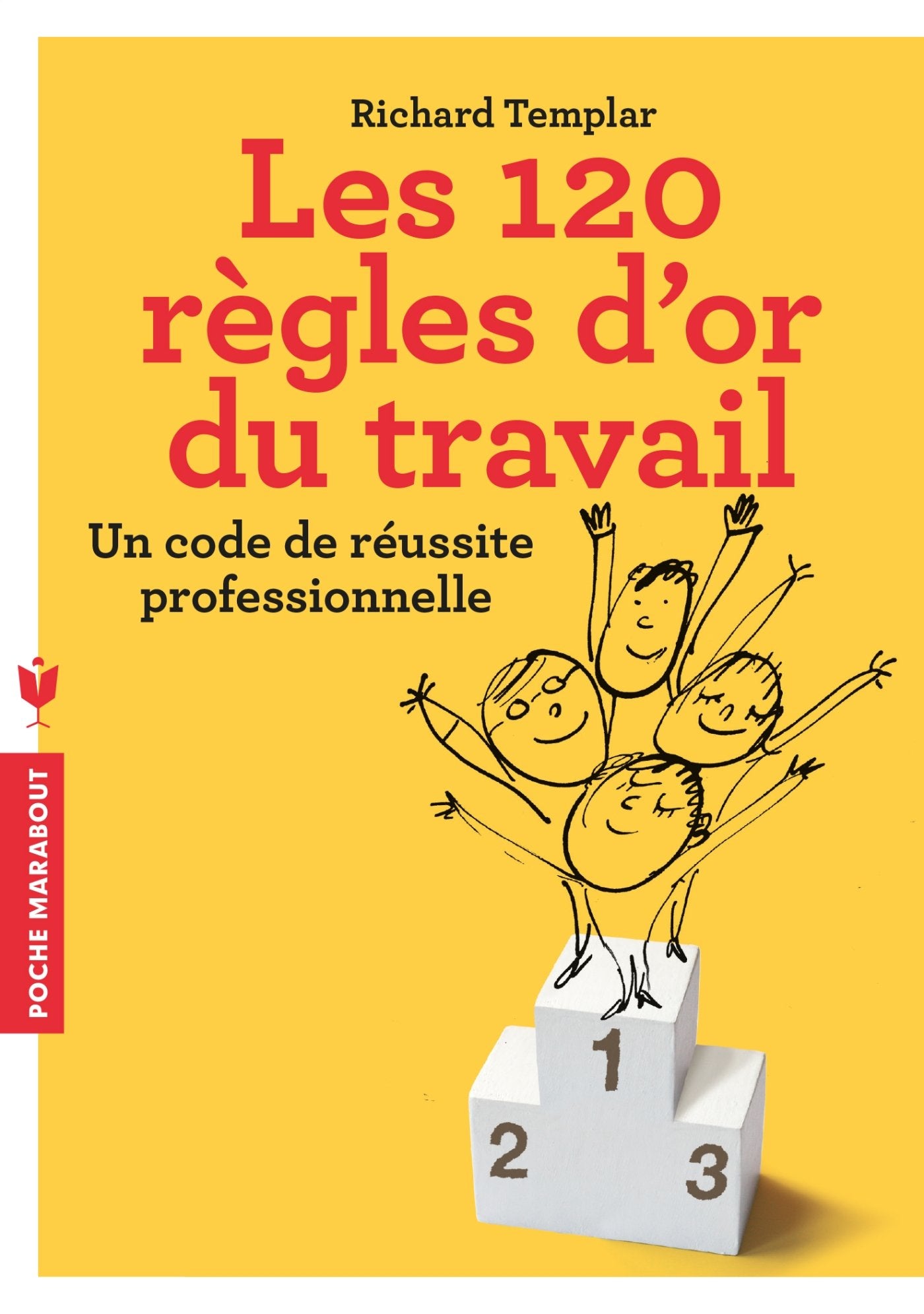Les 120 règles d'or du travail: Un code de réussite professionnelle 9782501111768