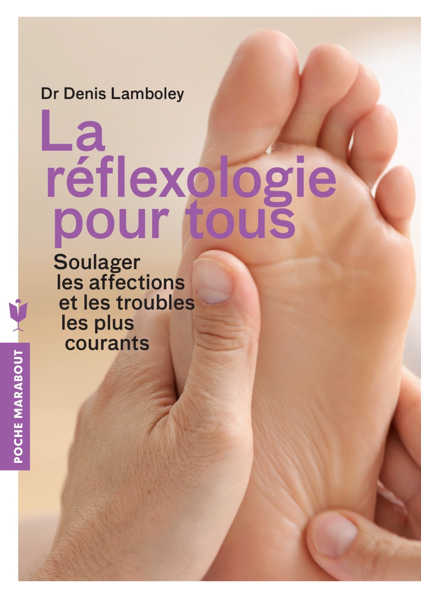 La réflexologie pour tous: Soulager les affections et les troubles les plus courants 9782501087551