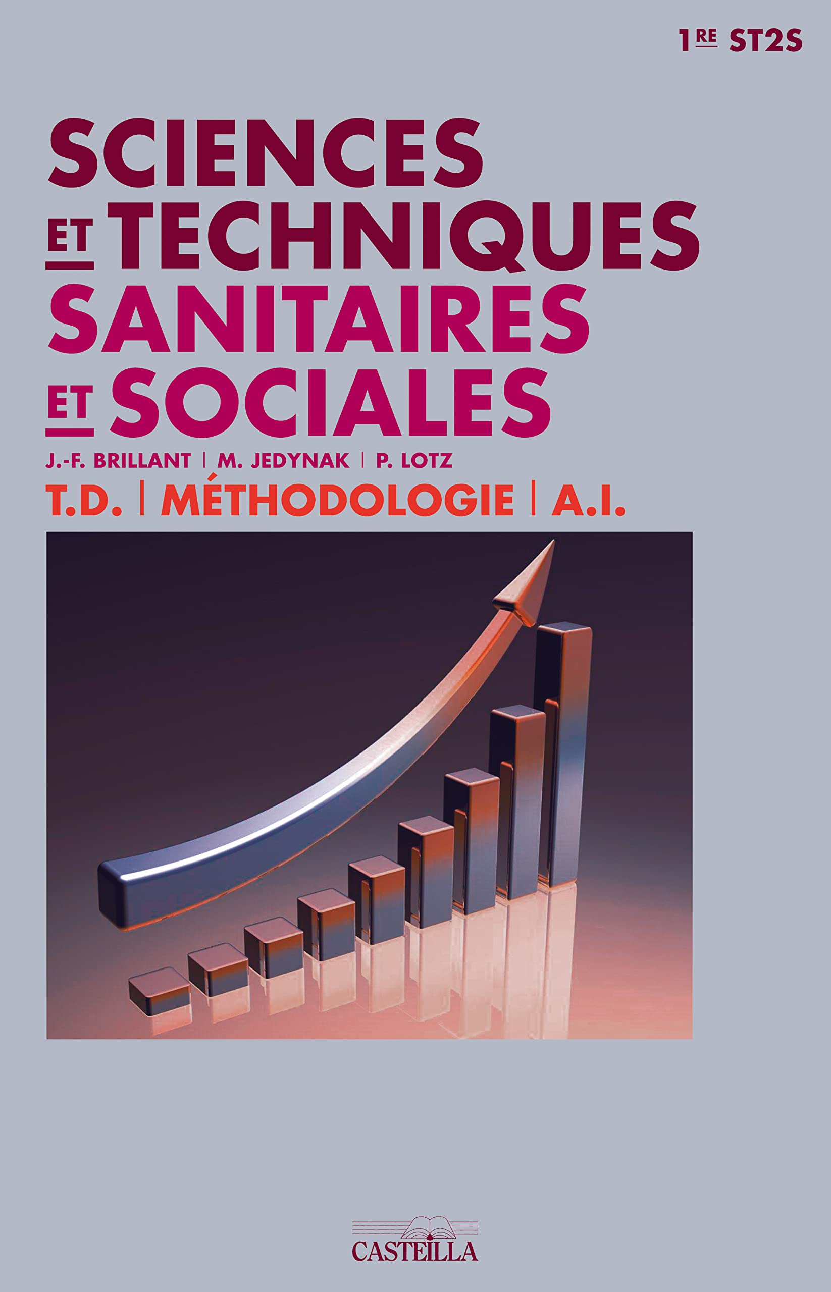 Sciences et Techniques Sanitaires et Sociales 1re ST2S (2012) - Pochette élève: TD, Synthèses de cours, Méthodologie, Activités Interdisciplinaires (AI) 9782713534041