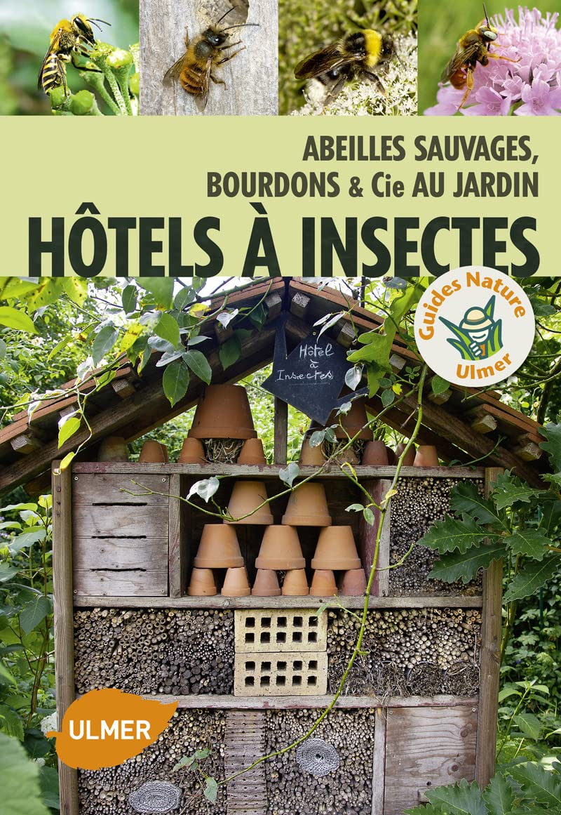 Hôtel à insectes. Abeilles sauvages, bourdons et Cie au jardin 9782841387540