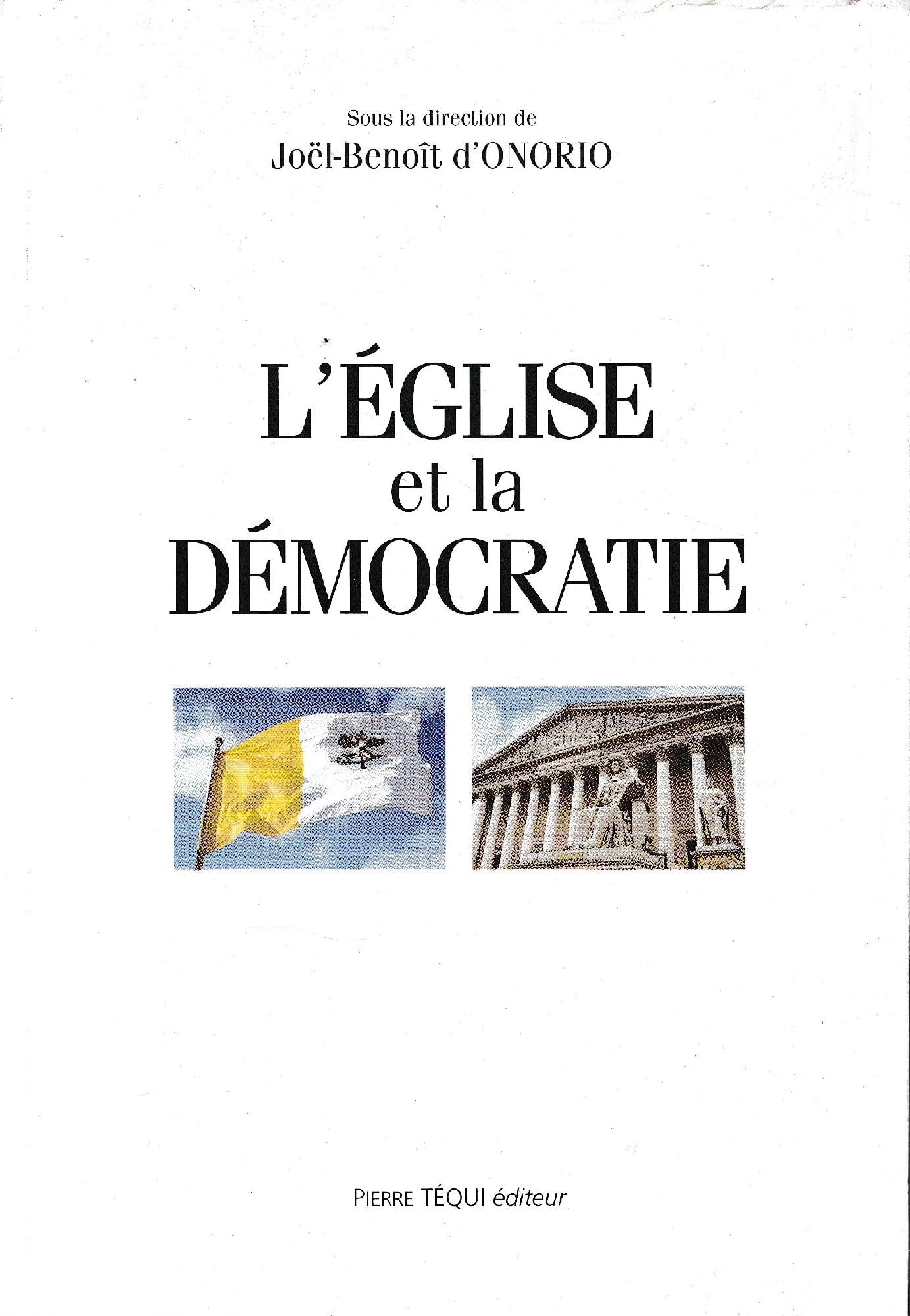 L'Eglise et la démocratie: Actes du XVe colloque national de la Confédération des juristes catholiques de France, [Paris, Cour de Cassation, 16-17 novembre 1996] 9782740306345