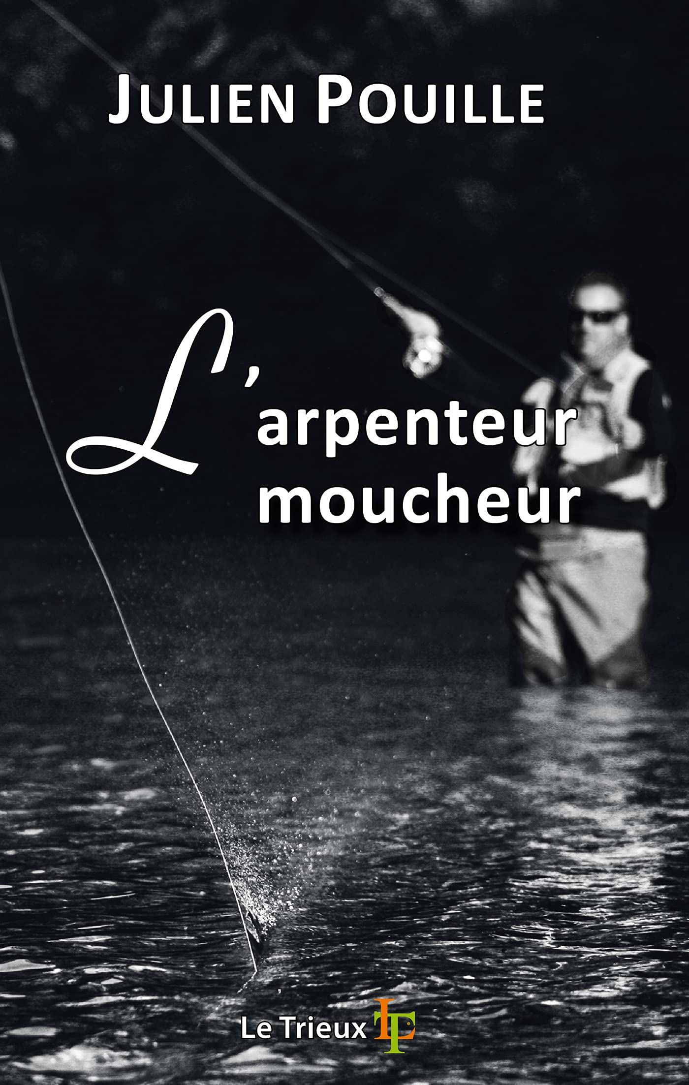 L'arpenteur moucheur: Petit traité des amoureux de pêche à la mouche 9782371270176