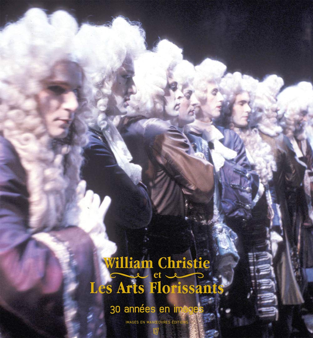 William Christie et les arts florissants. 30 années en images. 9782849951927