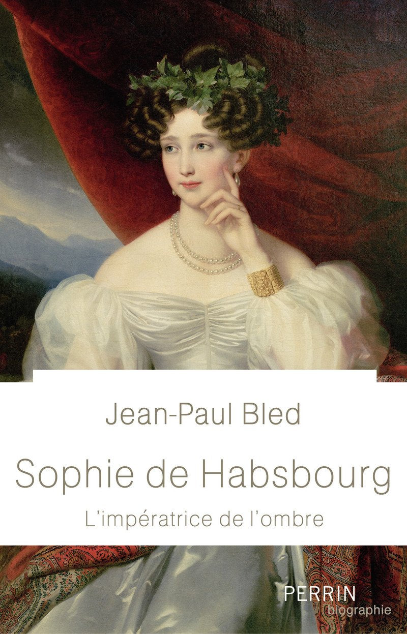 Sophie de Habsbourg: L'impératrice de l'ombre 9782262065393