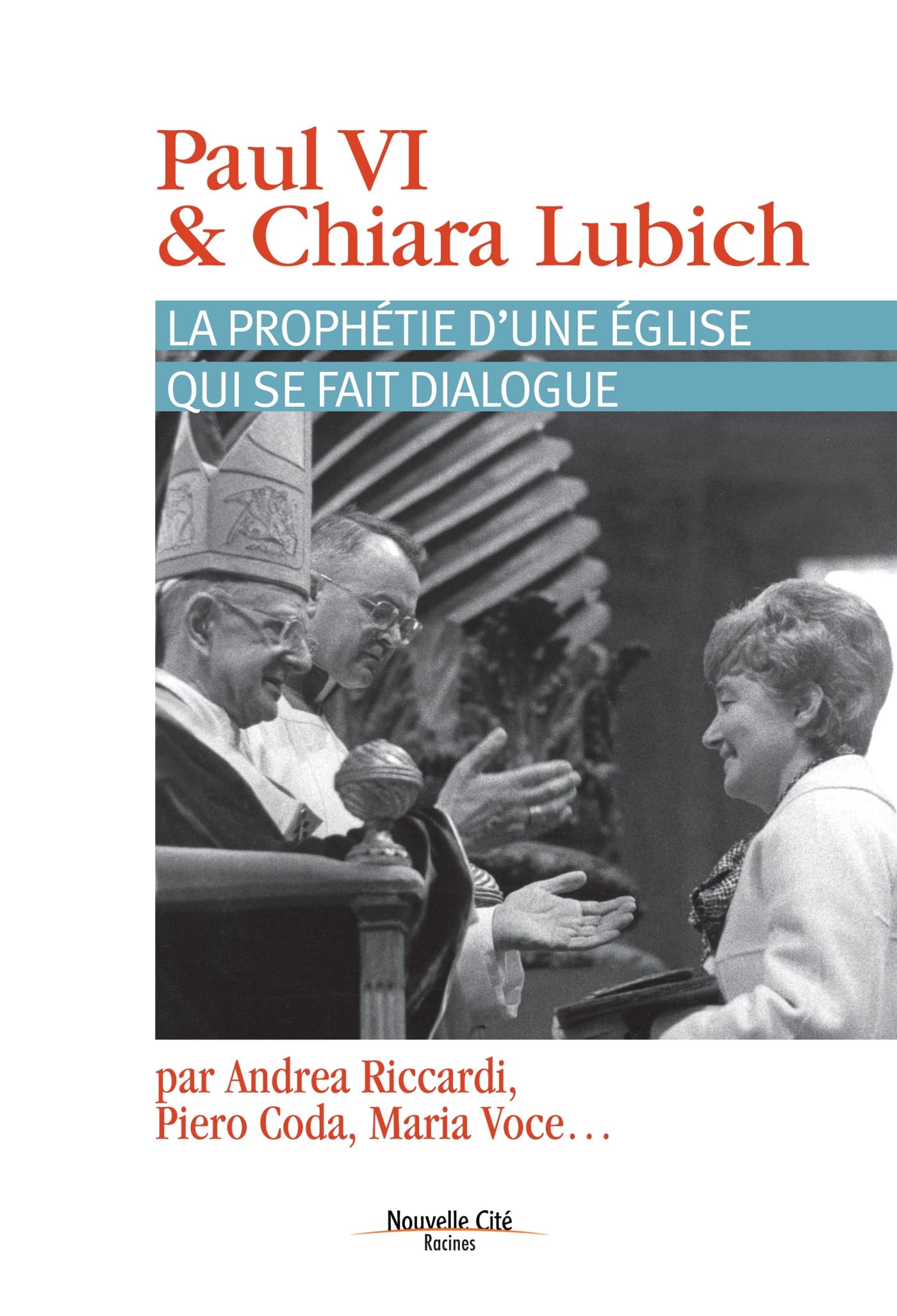 Paul VI et Chiara Lubich: La prophétie d'une Église qui se fait dialogue 9782853138734