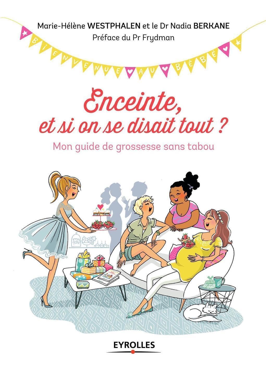 Enceinte, et si on se disait tout ?: Mon guide de grossesse sans tabou. Préface du Pr Frydman 9782212561050