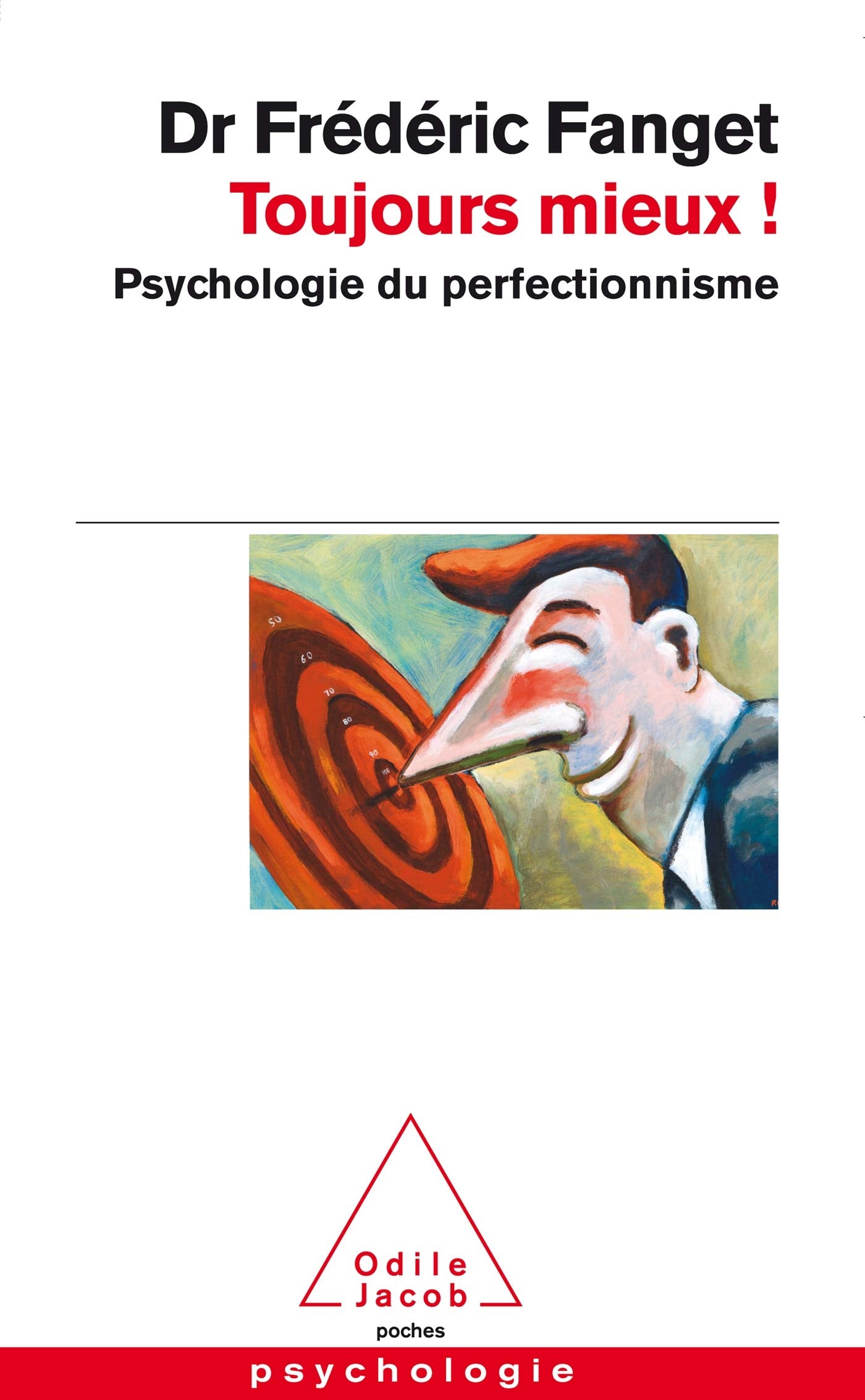 Toujours mieux !: Psychologie du perfectionnisme 9782738125606