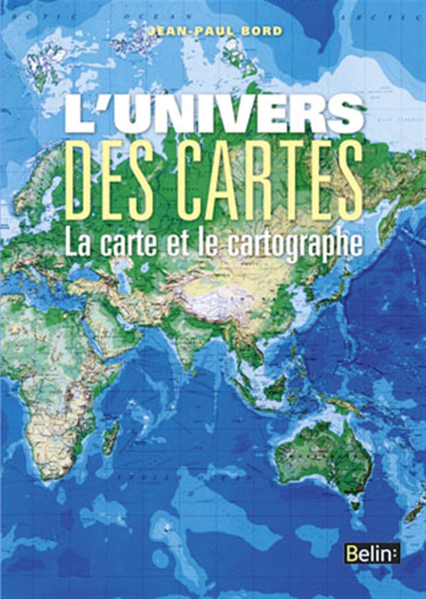 L'univers des Cartes: La carte et le cartographe 9782701157818