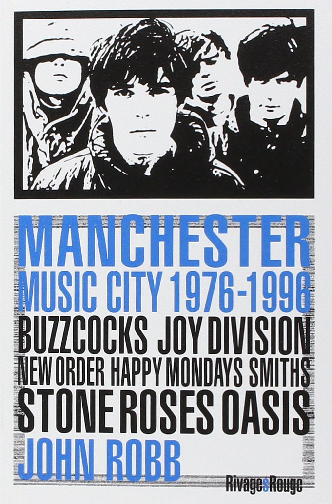 Manchester Music City: Buzzcocks Joy Division New order Happy Monday?s Smiths Stone Roses Oasis 9782743623883