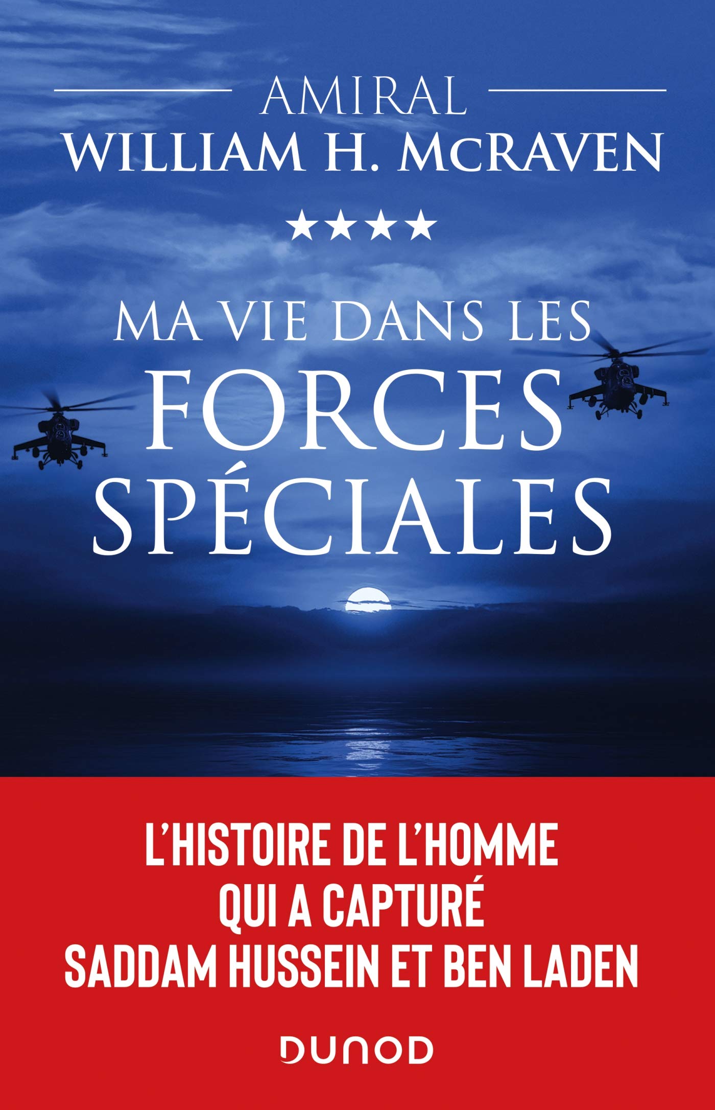 Ma vie dans les forces spéciales - L'histoire de l'homme qui a capturé Saddam Hussein et Ben Laden: L'histoire de l'homme qui a capturé Saddam Hussein et Ben Laden 9782100802821