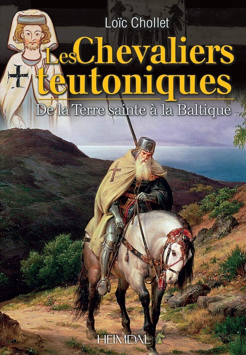 Les chevaliers teutoniques: De la Terre sainte à la Baltique 9782840485285