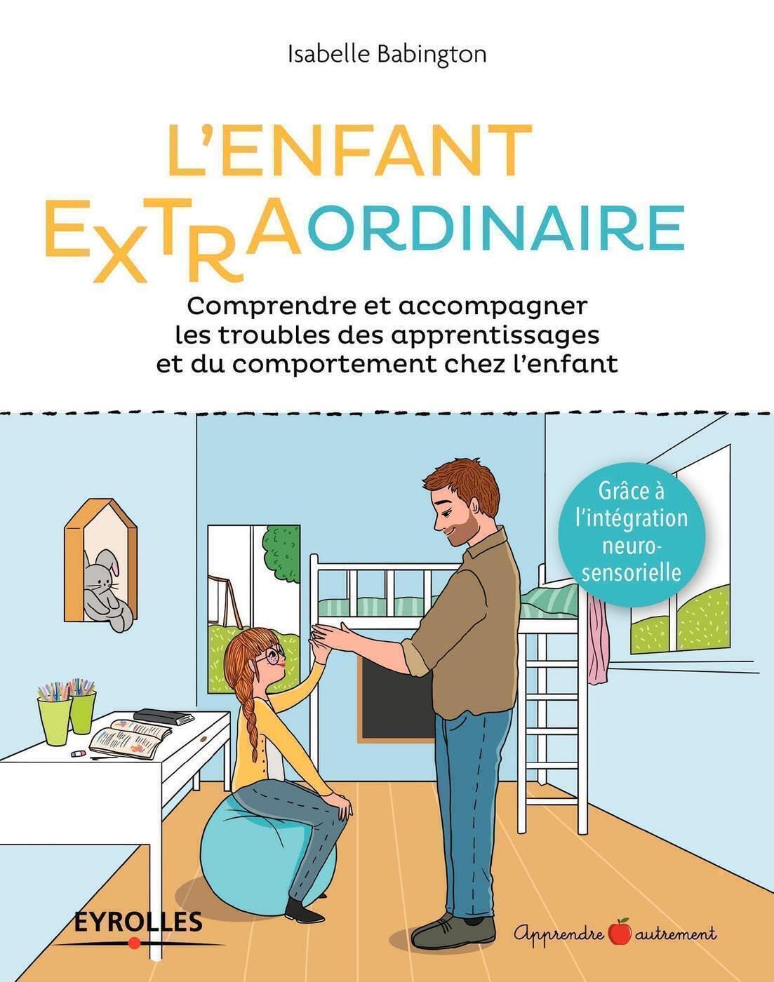 L'enfant extra-ordinaire: Comprendre et accompagner les troubles des apprentissages et du comportement chez l'enfant 9782212568783