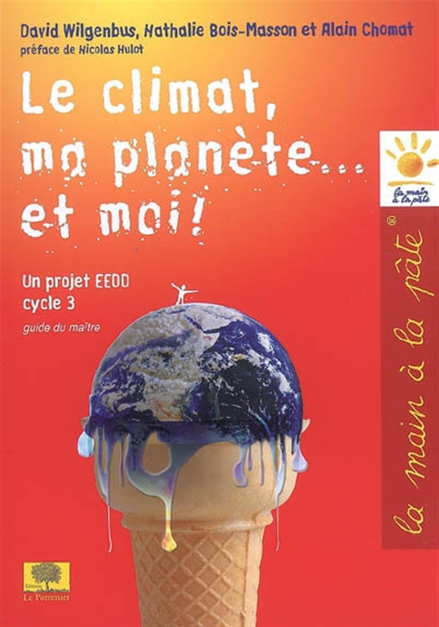 Le climat, ma planète... et moi !: Un projet EEDD Cycle 3 Guide du maître 9782746503779