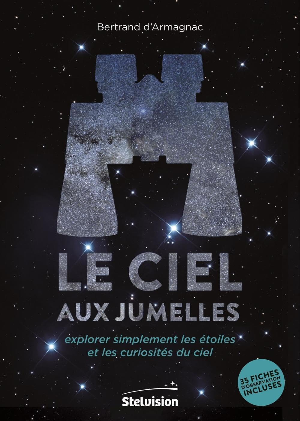 Le ciel aux jumelles: Explorer simplement les étoiles et les curiosités du ciel. 35 fiches d'observation incluses 9782953860382