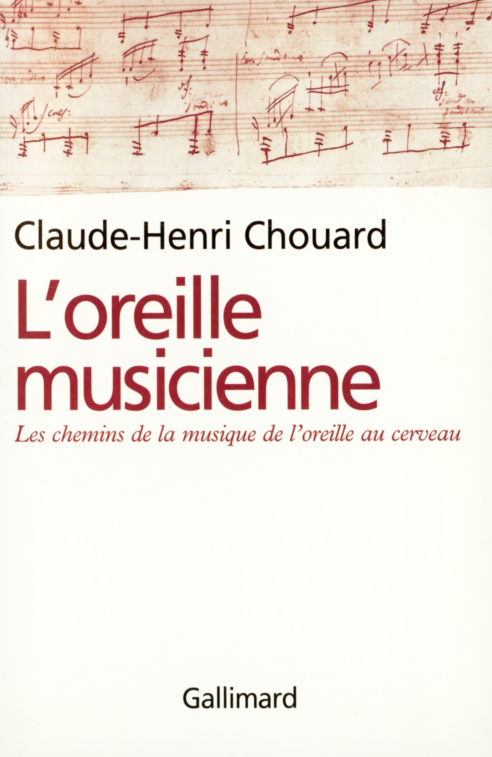 L'oreille musicienne: Les chemins de la musique de l'oreille au cerveau 9782070762125