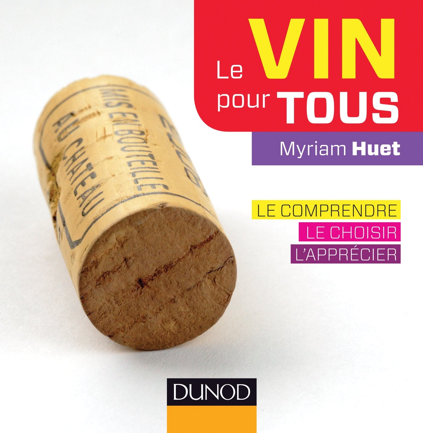 Le vin pour tous: Le comprendre, le choisir, l'apprécier 9782100700745