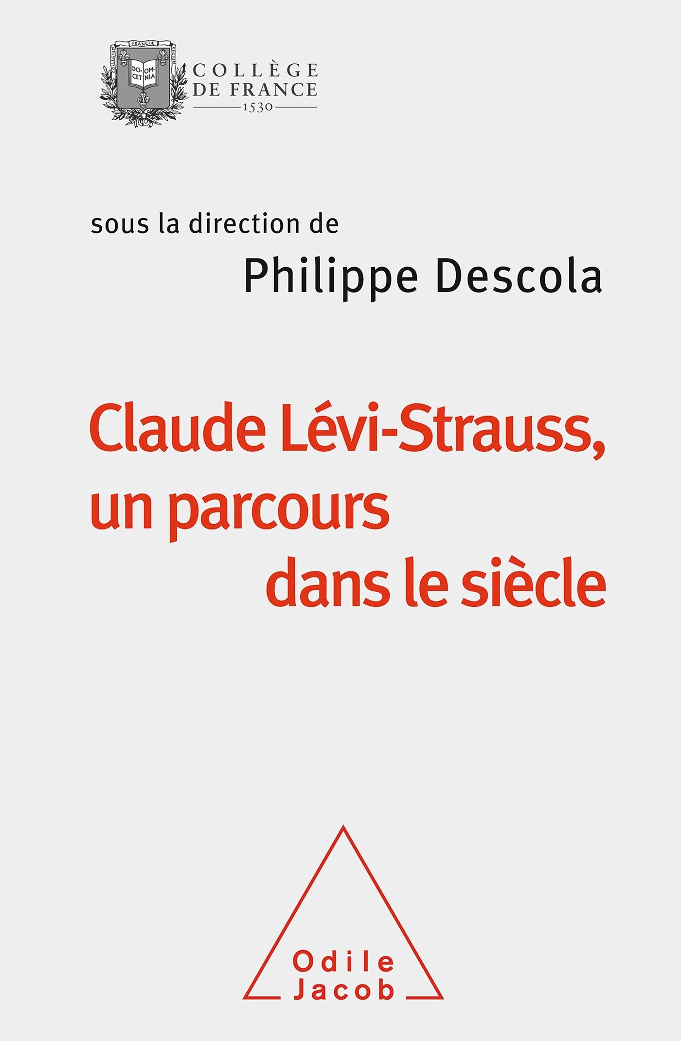 Claude Lévi-Strauss, un parcours dans le siècle: Travaux du Collège de France 9782738123626
