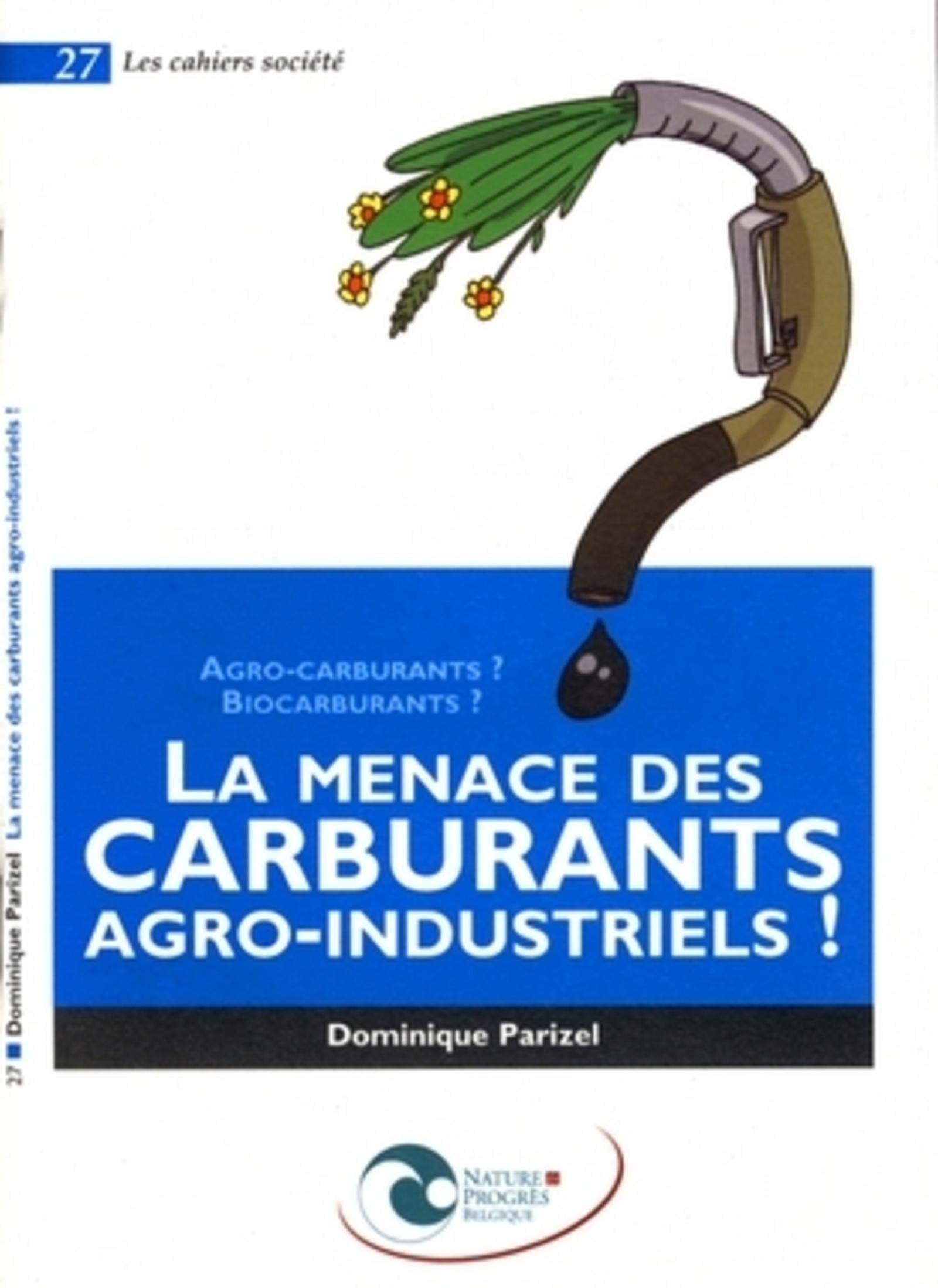 La menace des carburants agro-industriels !: Agro-carburants ? Biocarburants ? 9782930386287