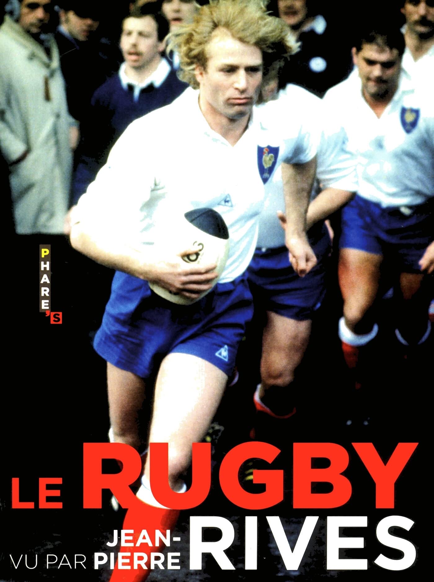 RUGBY VU PAR JEAN-PIERRE RIVES 9782755607772