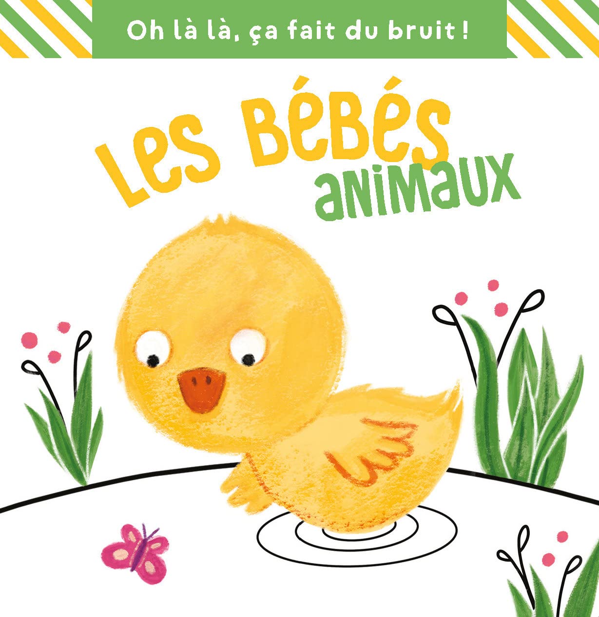Les bébés animaux, ça fait du bruit 9789464225082