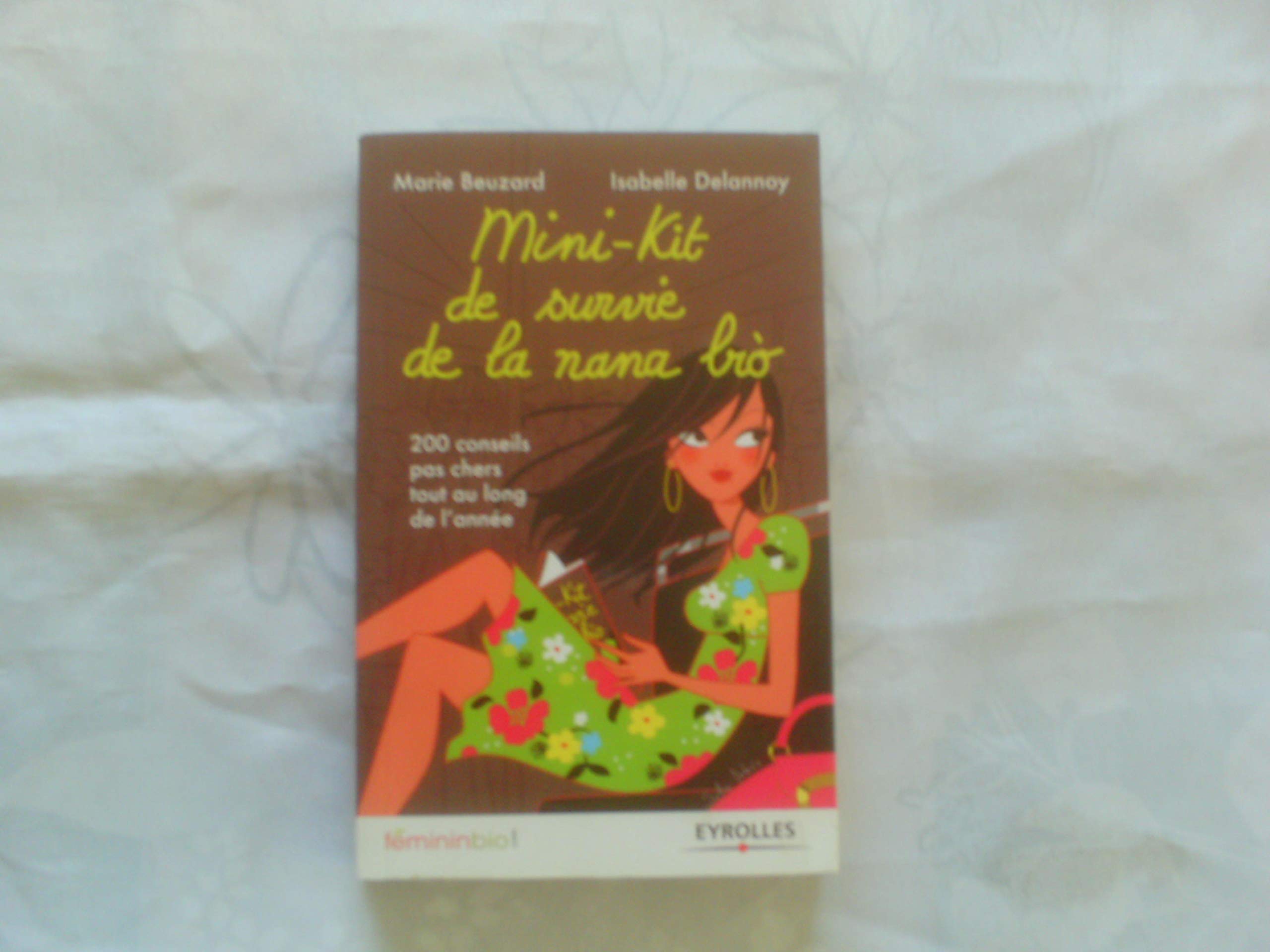 Mini-kit de survie de la nana bio : 200 conseils pas chers tout au long de l'année 9782212544770