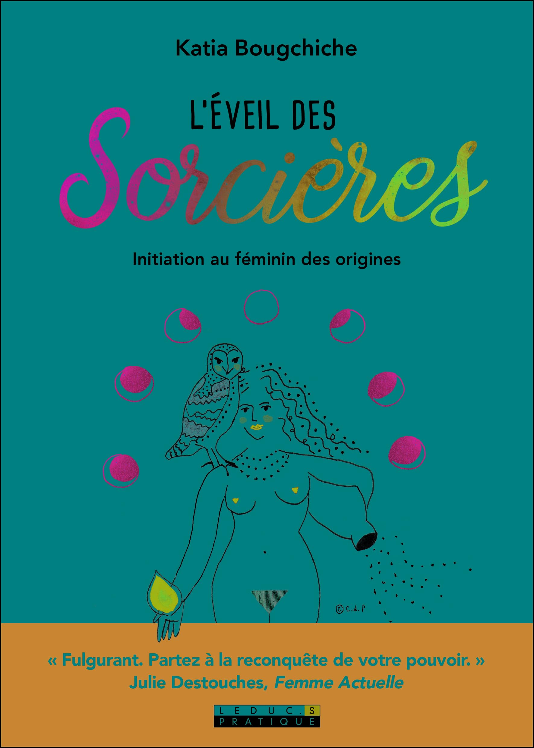 L'éveil des sorcières: Initiation au féminin des origines 9791028515904