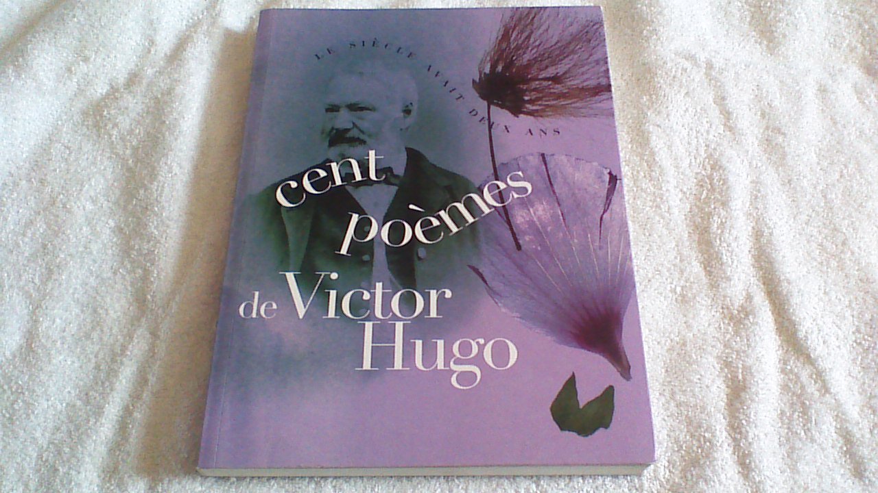 Les Cent plus beaux poèmes de Victor Hugo : Anthologie 9782744157042