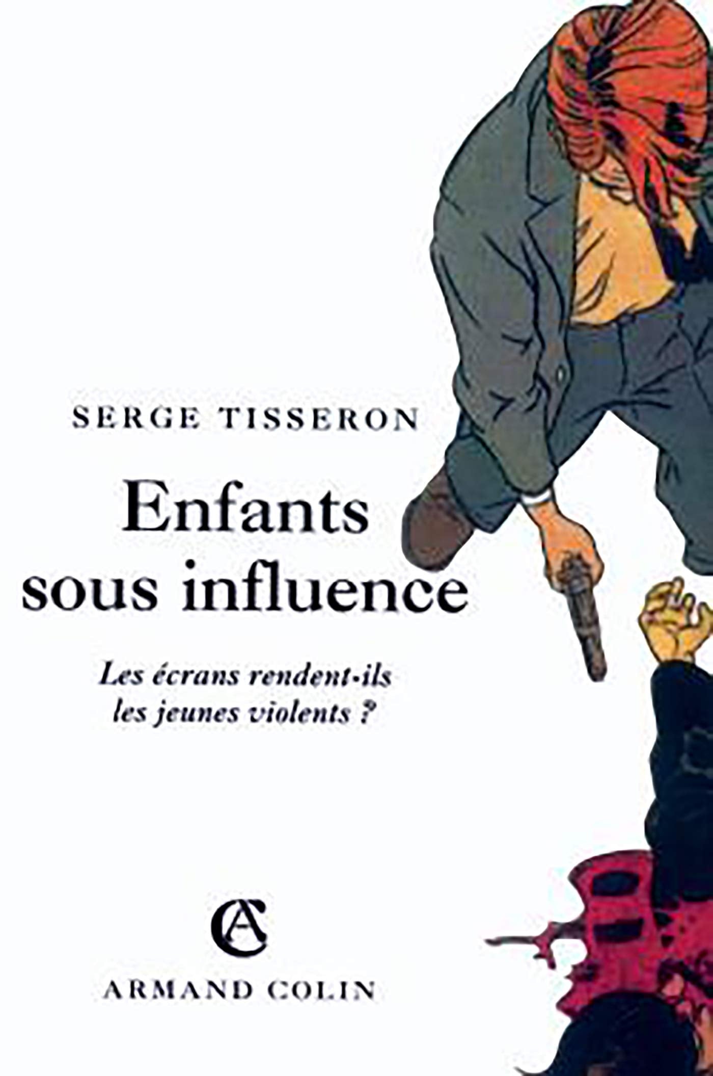 Enfants sous influence. Les écrans rendent-ils les jeunes violents ? 9782200261177