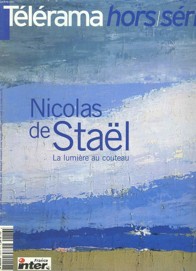 TELERAMA HORS SERIE, MARS 2003. NICOLAS DE STAËL. LA LUMIERE AU COUTEAU 