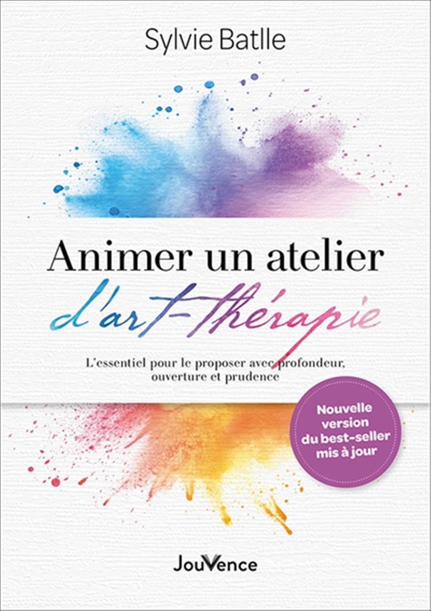 Animer un atelier d'art-thérapie: L'essentiel pour le proposer avec profondeur, ouverture et prudence 9782889539987
