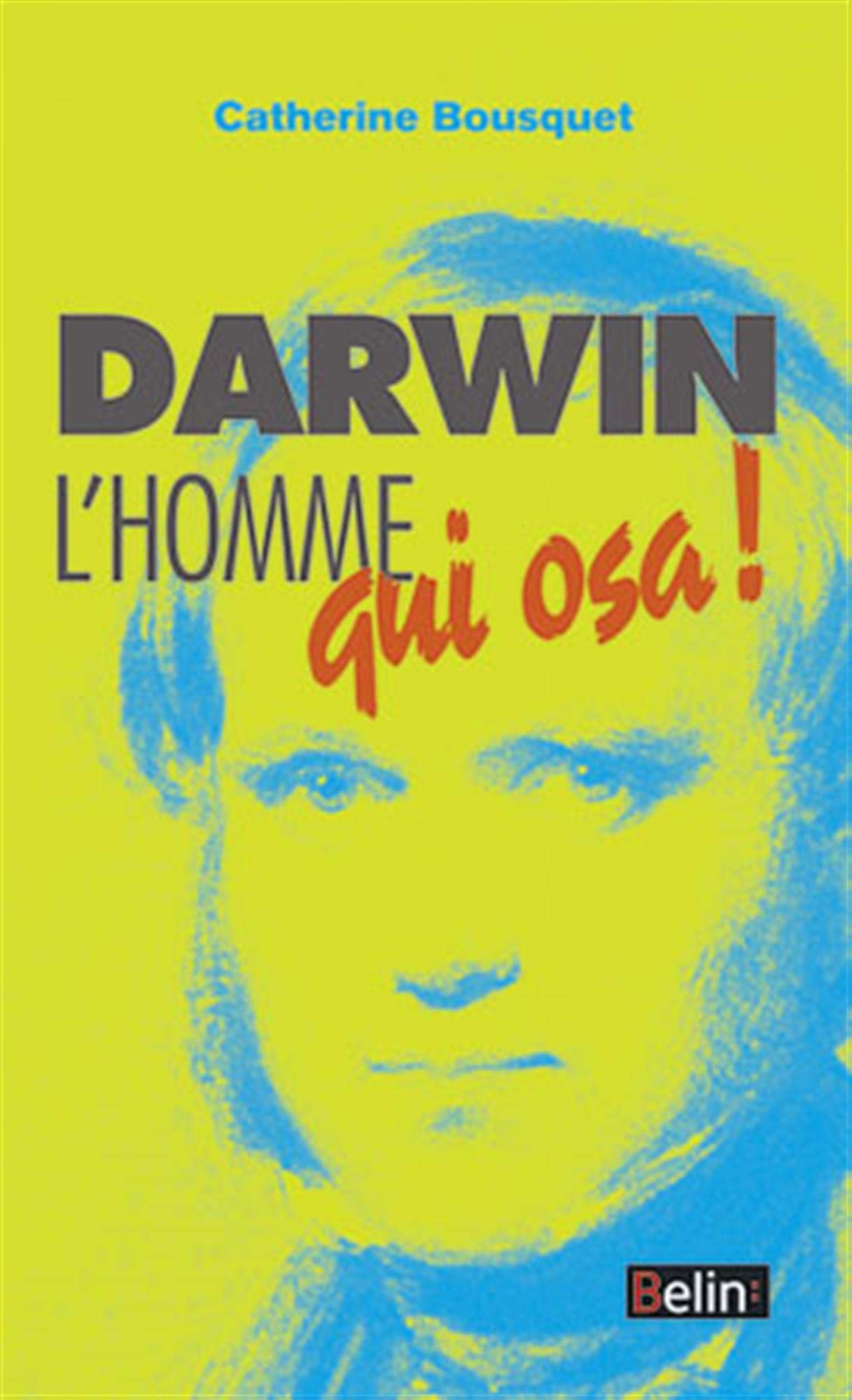 Darwin, l'homme qui osa... 9782701151199