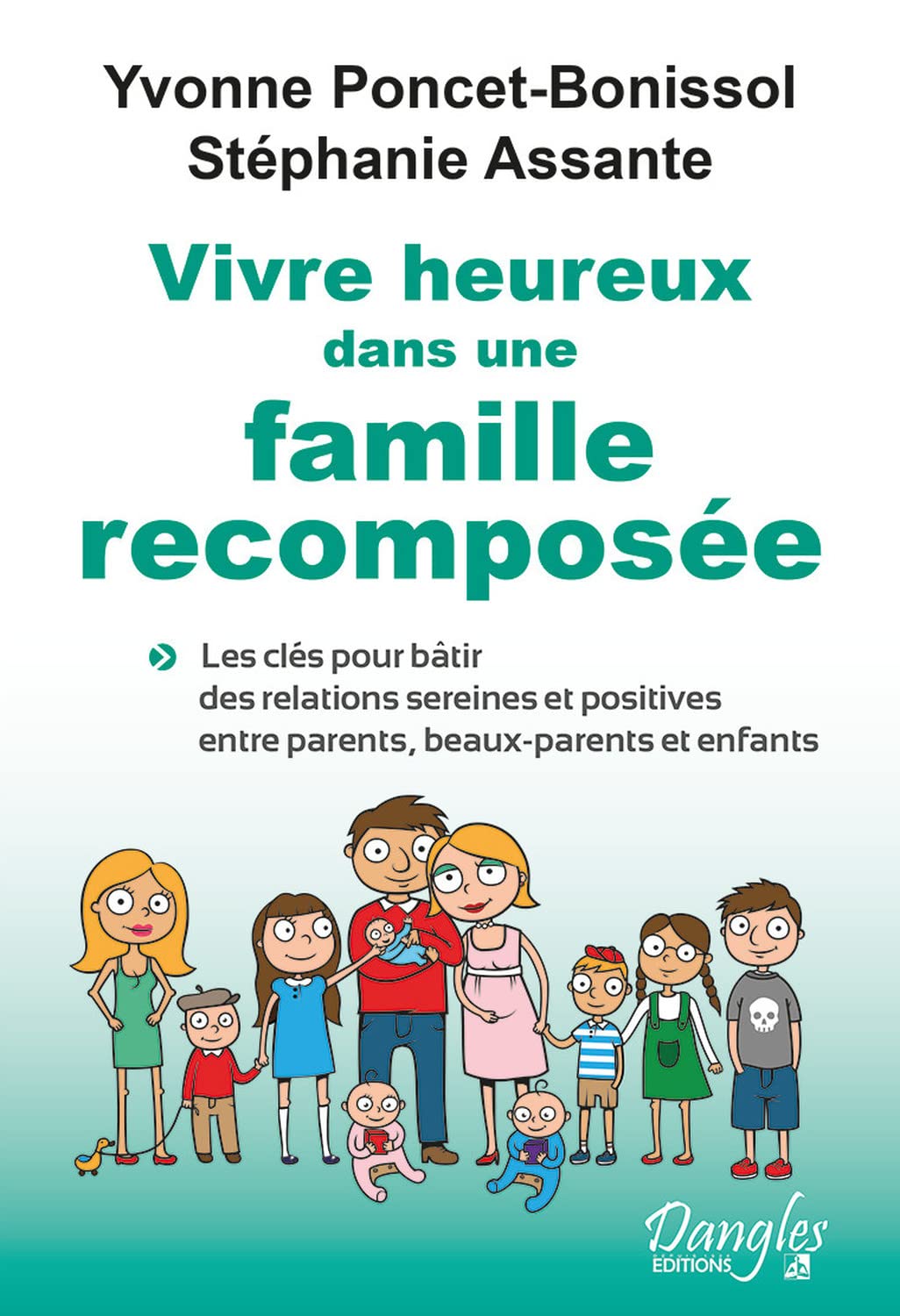 Vivre heureux dans une famille recomposée - Les clés pour bâtir des relations sereines et positives entre parents, beaux-parents et enfants 9782703310570