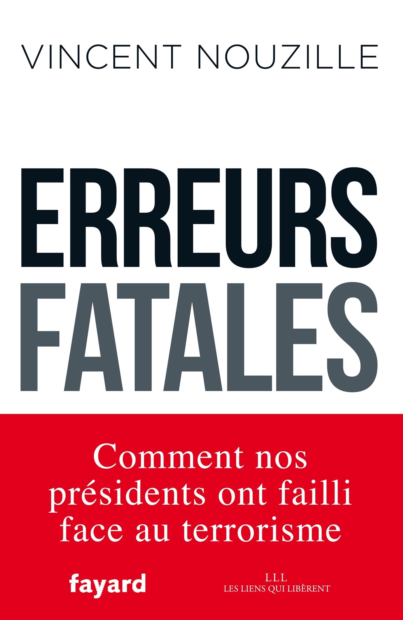 Erreurs fatales: Comment nos présidents ont failli face au terrorisme 9782213693989