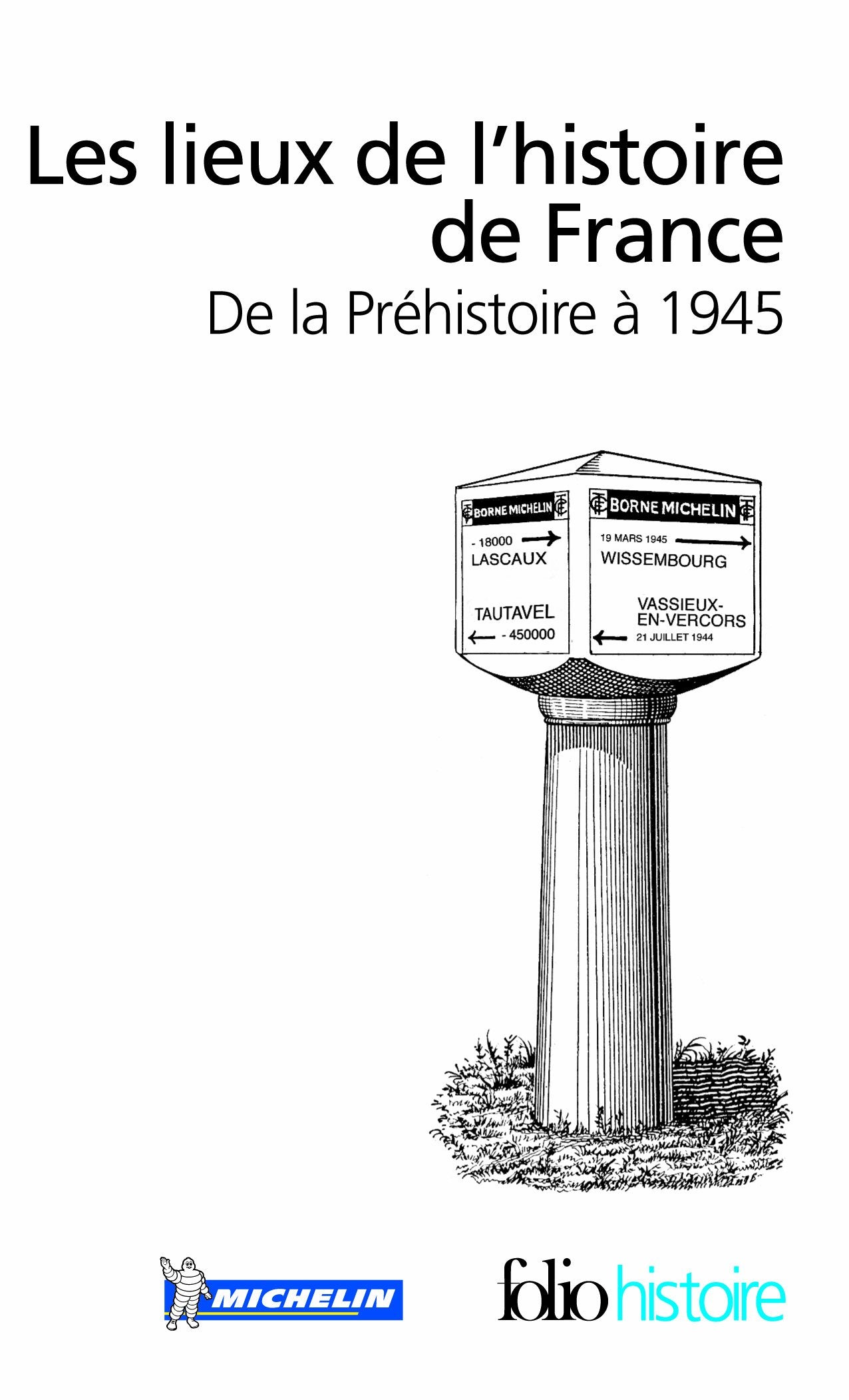 Les lieux de l'histoire de France: De la Préhistoire à 1945 9782070309993